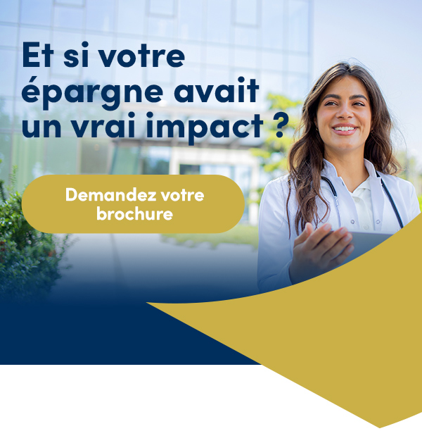 Téléchargez notre brochure et pour découvrir comment votre épargne peut changer les choses